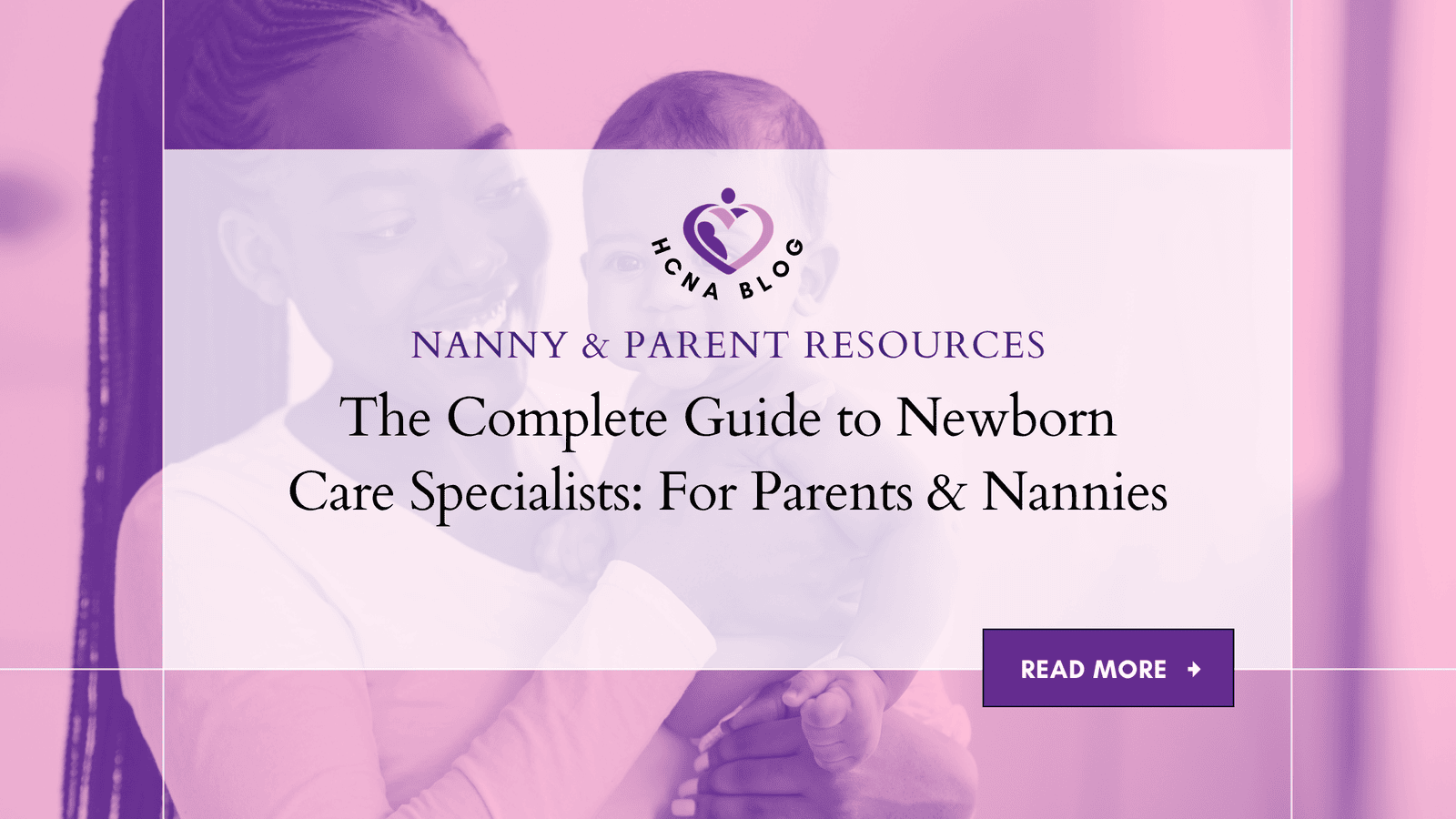 The Essential Guide to Newborn Care Specialists: What Parents & Nannies Need to Know